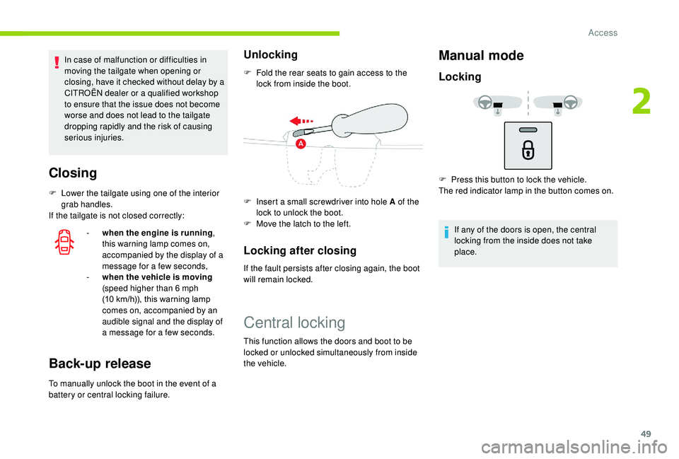 CITROEN C3 AIRCROSS 2017 Workshop Manual 49
In case of malfunction or difficulties in
moving the tailgate when opening or
closing, have it checked without delay by a
CITROËN dealer or a qualified workshop
to ensure that the issue does n CITROEN C3 AIRCROSS 2017 Workshop Manual 49
In case of malfunction or difficulties in
moving the tailgate when opening or
closing, have it checked without delay by a
CITROËN dealer or a qualified workshop
to ensure that the issue does n