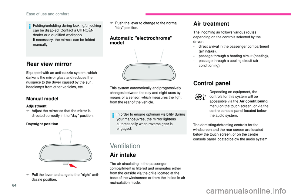 CITROEN C3 AIRCROSS 2017 Repair Manual 64
Folding/unfolding during locking/unlocking
can be disabled. Contact a CITROËN
dealer or a qualified workshop.
If necessary, the mirrors can be folded
manually.
Rear view mirror
Equipped with an CITROEN C3 AIRCROSS 2017 Repair Manual 64
Folding/unfolding during locking/unlocking
can be disabled. Contact a CITROËN
dealer or a qualified workshop.
If necessary, the mirrors can be folded
manually.
Rear view mirror
Equipped with an