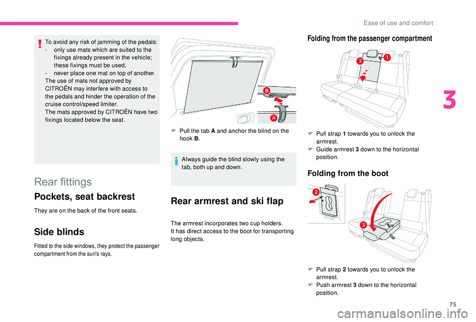 CITROEN C3 AIRCROSS 2017 Manual PDF 75
To avoid any risk of jamming of the pedals:
- o nly use mats which are suited to the
fixings already present in the vehicle;
these fixings must be used,
-
n
ever place one mat on top of anothe CITROEN C3 AIRCROSS 2017 Manual PDF 75
To avoid any risk of jamming of the pedals:
- o nly use mats which are suited to the
fixings already present in the vehicle;
these fixings must be used,
-
n
ever place one mat on top of anothe