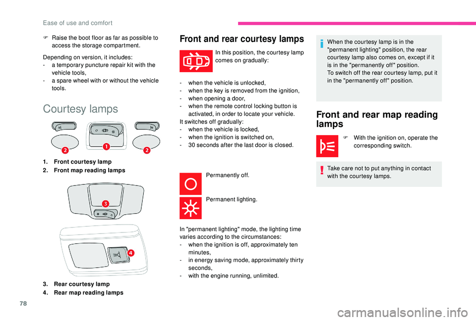 CITROEN C3 AIRCROSS 2017 Manual PDF 78
Depending on version, it includes:
- a t emporary puncture repair kit with the
vehicle tools,
-
a s
pare wheel with or without the vehicle
tools.
F
R
aise the boot floor as far as possible CITROEN C3 AIRCROSS 2017 Manual PDF 78
Depending on version, it includes:
- a t emporary puncture repair kit with the
vehicle tools,
-
a s
pare wheel with or without the vehicle
tools.
F
R
aise the boot floor as far as possible