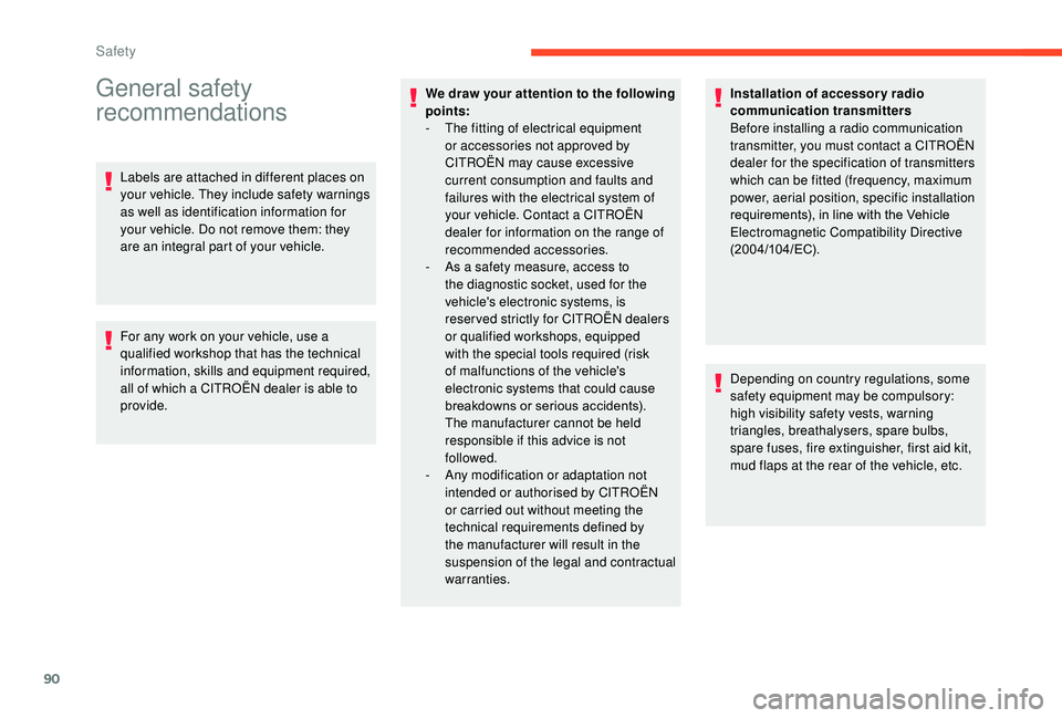 CITROEN C3 AIRCROSS 2017  Owners Manual 90
General safety 
recommendations
Labels are attached in different places on 
your vehicle. They include safety warnings 
as well as identification information for 
your vehicle. Do not remove them: 