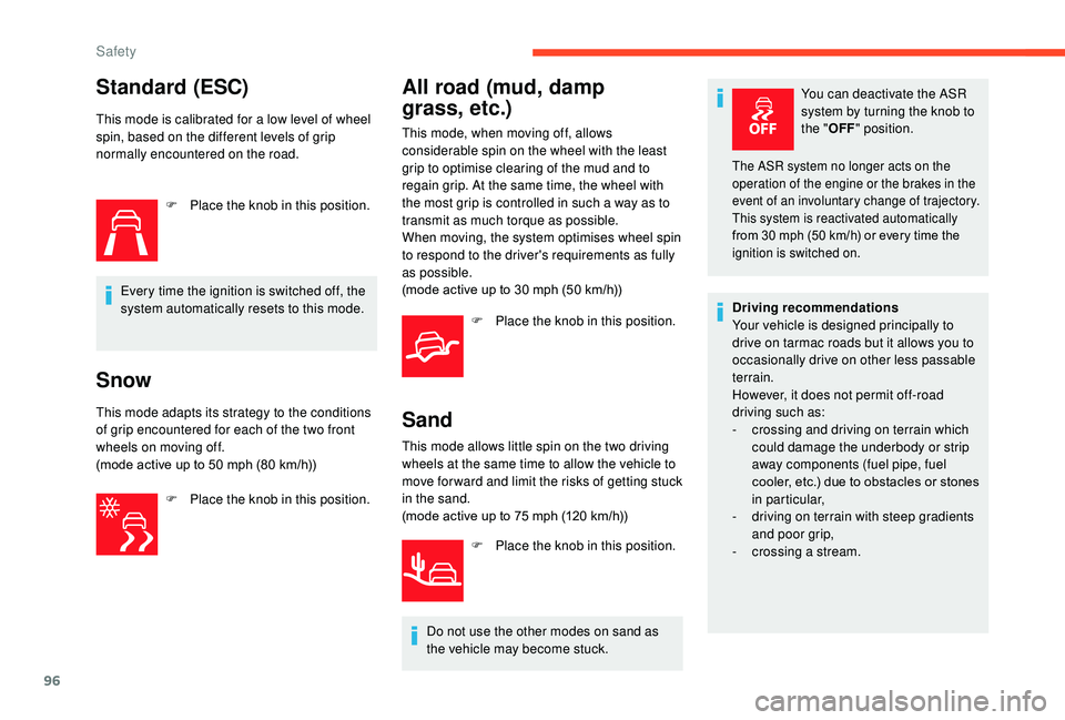 CITROEN C3 AIRCROSS 2017 Owners Manual 96
Standard (ESC)
This mode is calibrated for a low level of wheel
spin, based on the different levels of grip
normally encountered on the road.F
P
lace the knob in this position.
Every time the CITROEN C3 AIRCROSS 2017 Owners Manual 96
Standard (ESC)
This mode is calibrated for a low level of wheel
spin, based on the different levels of grip
normally encountered on the road.F
P
lace the knob in this position.
Every time the