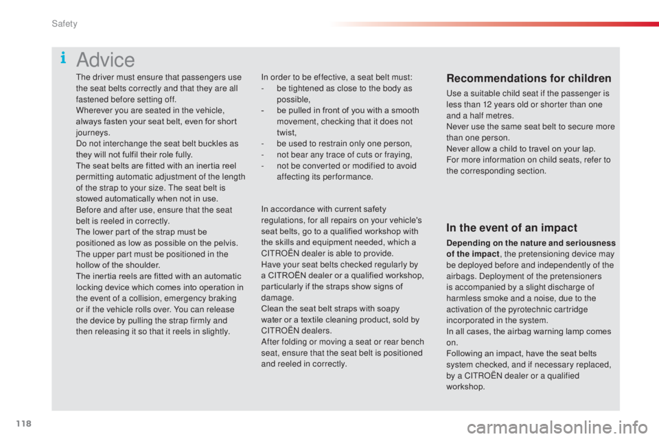 CITROEN C3 PICASSO 2017 Owners Manual 118
C3Picasso_en_Chap08_securite_ed01-2015
In order to be effective, a seat belt must:
- b e tightened as close to the body as
possible,
-
b
e pulled in front of you with a smooth
movement, check CITROEN C3 PICASSO 2017 Owners Manual 118
C3Picasso_en_Chap08_securite_ed01-2015
In order to be effective, a seat belt must:
- b e tightened as close to the body as
possible,
-
b
e pulled in front of you with a smooth
movement, check