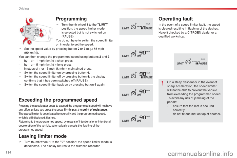 CITROEN C3 PICASSO 2017 Owners Manual 134
C3Picasso_en_Chap09_conduite_ed01-2015
Programming
F Turn thumb wheel 1 to the "LIMIT"
position: the speed limiter mode
is selected but is not switched on
(PAUS E).
You do not have to s CITROEN C3 PICASSO 2017 Owners Manual 134
C3Picasso_en_Chap09_conduite_ed01-2015
Programming
F Turn thumb wheel 1 to the "LIMIT"
position: the speed limiter mode
is selected but is not switched on
(PAUS E).
You do not have to s