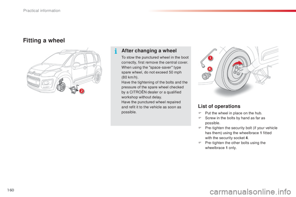 CITROEN C3 PICASSO 2017 Owners Manual 160
C3Picasso_en_Chap11_informations-pratiques_ed01-2015
List of operations
F Put the wheel in place on the hub.
F S crew in the bolts by hand as far as
possible.
F
P
re-tighten the security bolt CITROEN C3 PICASSO 2017 Owners Manual 160
C3Picasso_en_Chap11_informations-pratiques_ed01-2015
List of operations
F Put the wheel in place on the hub.
F S crew in the bolts by hand as far as
possible.
F
P
re-tighten the security bolt