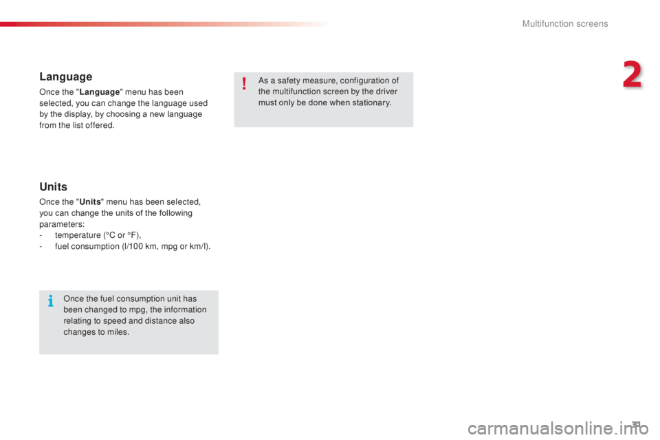 CITROEN C3 PICASSO 2017 Owners Guide 31
C3Picasso_en_Chap02_ecran-multifonction_ed01-2015
Language
Once the "Language " menu has been
selected, you can change the language used
by the display, by choosing a new language
from t CITROEN C3 PICASSO 2017 Owners Guide 31
C3Picasso_en_Chap02_ecran-multifonction_ed01-2015
Language
Once the "Language " menu has been
selected, you can change the language used
by the display, by choosing a new language
from t