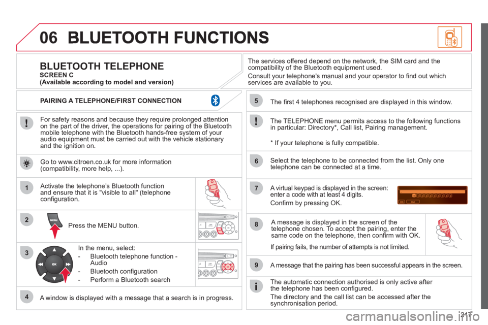 CITROEN C3 PICASSO 2011 Owners Manual 217
06
1
2
3
4
5
6
7
8
9
MENU
OK
For safety reasons and because they require prolonged attentionon the part of the driver, the operations for pairing of the Bluetooth mobile telephone with the Blu CITROEN C3 PICASSO 2011 Owners Manual 217
06
1
2
3
4
5
6
7
8
9
MENU
OK
For safety reasons and because they require prolonged attentionon the part of the driver, the operations for pairing of the Bluetooth mobile telephone with the Blu