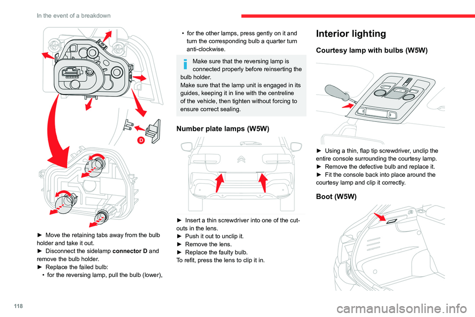 CITROEN C4 CACTUS 2023  Owners Manual 11 8
In the event of a breakdown
 
► Move the retaining tabs away from the bulb 
holder and take it out.
►
 
Disconnect the sidelamp  connector

  D and 
remove the bulb holder.
►
 
Replace the 