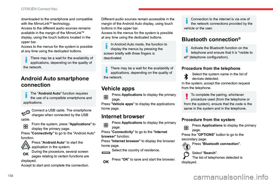 CITROEN C4 CACTUS 2023 Owners Manual 158
CITROËN Connect Nav
downloaded to the smartphone and compatible
with the MirrorLinkTM technology.
Access to the different audio sources remains
available in the margin of the MirrorLink
TM
dis CITROEN C4 CACTUS 2023 Owners Manual 158
CITROËN Connect Nav
downloaded to the smartphone and compatible
with the MirrorLinkTM technology.
Access to the different audio sources remains
available in the margin of the MirrorLink
TM
dis