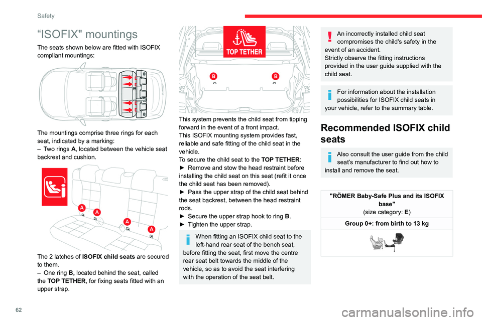 CITROEN C4 CACTUS 2023 Repair Manual 62
Safety
Locations for ISOFIX child seats
In accordance with European regulations, this table indicates the options for installing ISOFIX child seats on the vehicle seats fitted with ISOFIX
mounting CITROEN C4 CACTUS 2023 Repair Manual 62
Safety
Locations for ISOFIX child seats
In accordance with European regulations, this table indicates the options for installing ISOFIX child seats on the vehicle seats fitted with ISOFIX
mounting