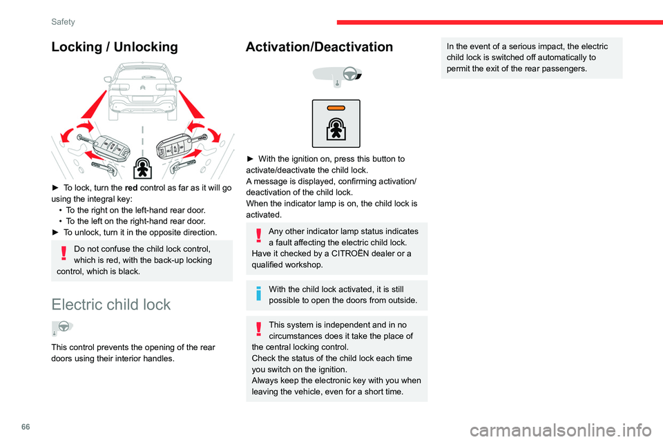 CITROEN C4 CACTUS 2023 User Guide 66
Safety
Locking / Unlocking
► To lock, turn the red control as far as it will go
using the integral key:•
T
o the right on the left-hand rear door.
•
T
o the left on the right-hand r CITROEN C4 CACTUS 2023 User Guide 66
Safety
Locking / Unlocking
► To lock, turn the red control as far as it will go
using the integral key:•
T
o the right on the left-hand rear door.
•
T
o the left on the right-hand r