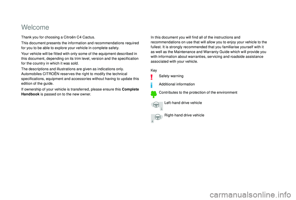 CITROEN C4 CACTUS 2022  Owners Manual Welcome
In this document you will find all of the instructions and 
recommendations on use that will allow you to enjoy your vehicle to the 
fullest. It is strongly recommended that you familiarise yo