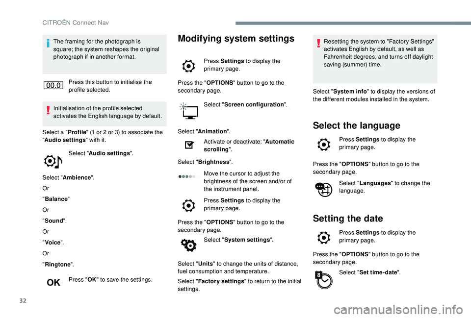 CITROEN C4 CACTUS 2022 Owners Manual 32
The framing for the photograph is
square; the system reshapes the original
photograph if in another format.Press this button to initialise the
profile selected.
Initialisation of the profile sel CITROEN C4 CACTUS 2022 Owners Manual 32
The framing for the photograph is
square; the system reshapes the original
photograph if in another format.Press this button to initialise the
profile selected.
Initialisation of the profile sel