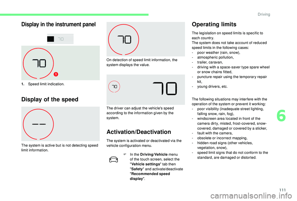 CITROEN C4 CACTUS 2021 Owners Manual 111
Display in the instrument panel
1.Speed limit indication.
Display of the speed
The system is active but is not detecting speed
limit information. On detection of speed limit information, the
sys CITROEN C4 CACTUS 2021 Owners Manual 111
Display in the instrument panel
1.Speed limit indication.
Display of the speed
The system is active but is not detecting speed
limit information. On detection of speed limit information, the
sys
