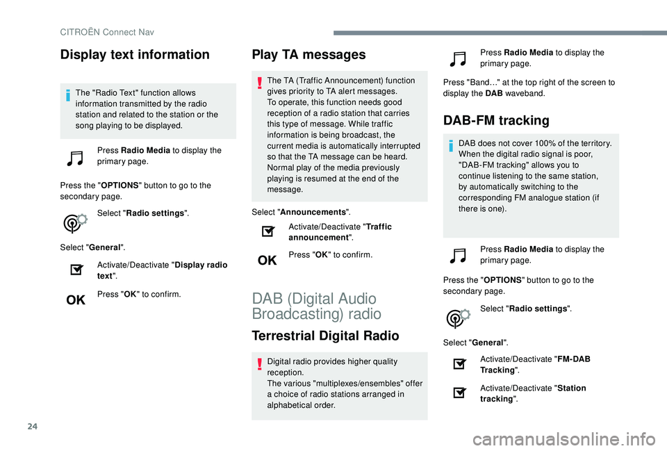 CITROEN C4 CACTUS 2021 Owners Manual 24
Display text information
The "Radio Text" function allows
information transmitted by the radio
station and related to the station or the
song playing to be displayed.Press Radio Media t CITROEN C4 CACTUS 2021 Owners Manual 24
Display text information
The "Radio Text" function allows
information transmitted by the radio
station and related to the station or the
song playing to be displayed.Press Radio Media t
