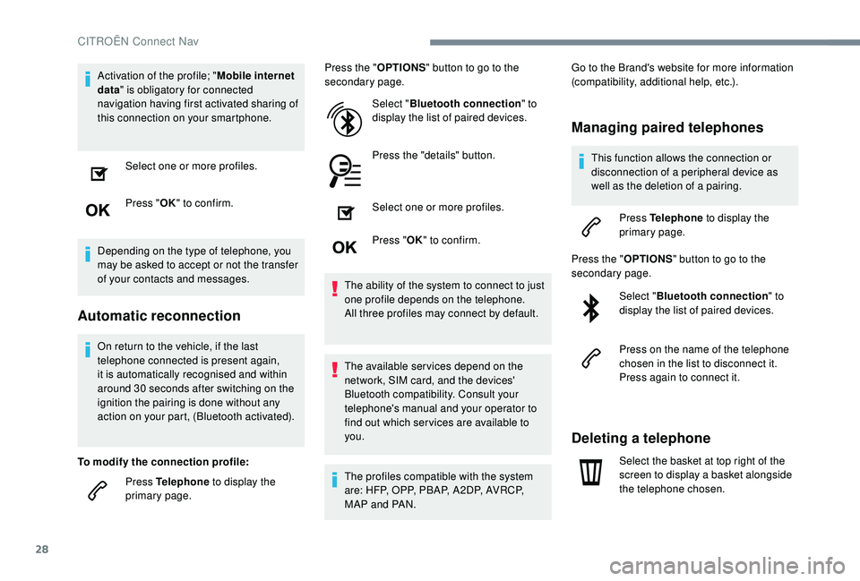 CITROEN C4 CACTUS 2021 Owners Manual 28
Activation of the profile; "Mobile internet
data " is obligatory for connected
navigation having first activated sharing of
this connection on your smartphone.
Select one or more profile CITROEN C4 CACTUS 2021 Owners Manual 28
Activation of the profile; "Mobile internet
data " is obligatory for connected
navigation having first activated sharing of
this connection on your smartphone.
Select one or more profile
