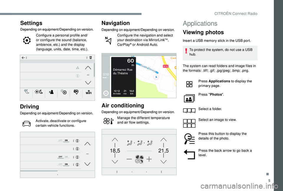 CITROEN C4 CACTUS 2021 Owners Manual 5
21,518,5
Settings
Depending on equipment/Depending on version.Configure a personal profile and/
or configure the sound (balance,
ambience, etc.) and the display
(language, units, date, time, etc.) CITROEN C4 CACTUS 2021 Owners Manual 5
21,518,5
Settings
Depending on equipment/Depending on version.Configure a personal profile and/
or configure the sound (balance,
ambience, etc.) and the display
(language, units, date, time, etc.)