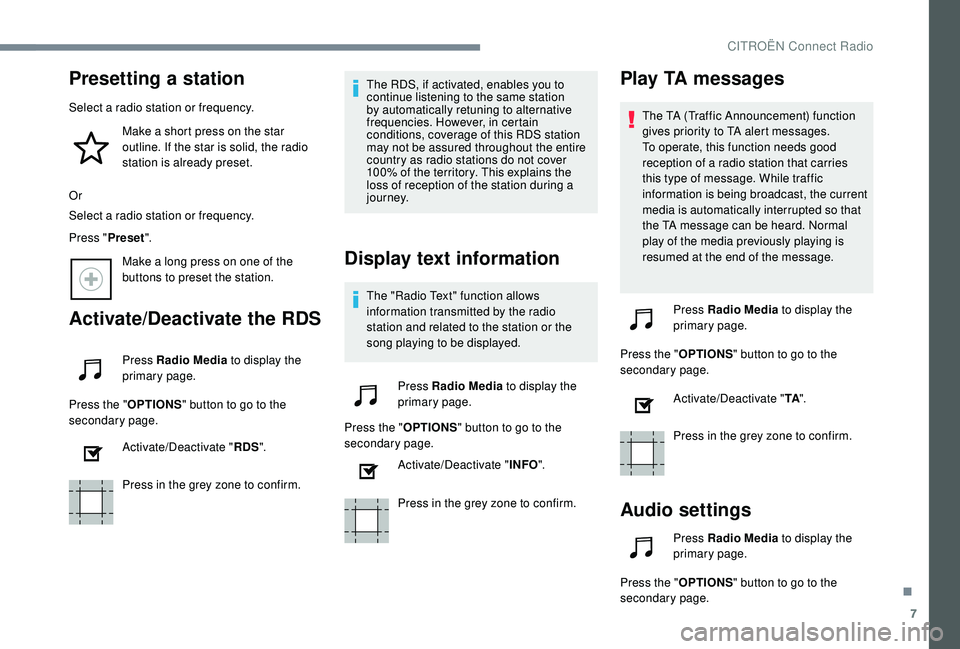 CITROEN C4 CACTUS 2021 Owners Manual 7
Presetting a station
Select a radio station or frequency.Make a short press on the star
outline. If the star is solid, the radio
station is already preset.
Or
Select a radio station or frequency.
CITROEN C4 CACTUS 2021 Owners Manual 7
Presetting a station
Select a radio station or frequency.Make a short press on the star
outline. If the star is solid, the radio
station is already preset.
Or
Select a radio station or frequency.