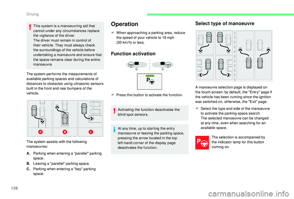 CITROEN C4 CACTUS 2017 User Guide 128
This system is a manoeuvring aid that
cannot under any circumstances replace
the vigilance of the driver.
The driver must remain in control of
their vehicle. They must always check
the surroun CITROEN C4 CACTUS 2017 User Guide 128
This system is a manoeuvring aid that
cannot under any circumstances replace
the vigilance of the driver.
The driver must remain in control of
their vehicle. They must always check
the surroun