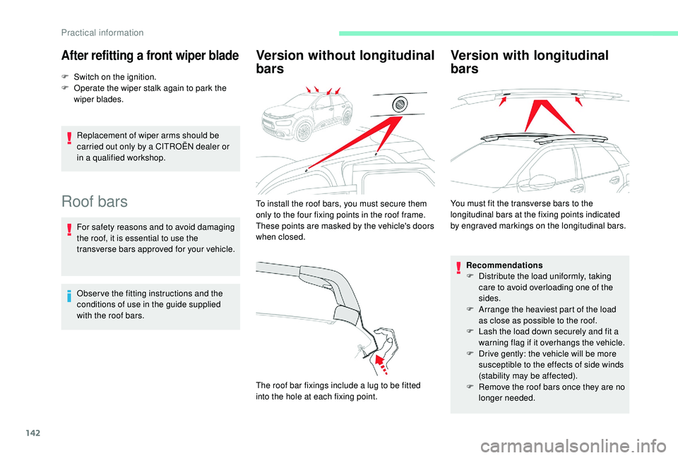 CITROEN C4 CACTUS 2017 Owners Manual 142
After refitting a front wiper blade
F Switch on the ignition.
F O perate the wiper stalk again to park the
wiper blades.
Replacement of wiper arms should be
carried out only by a CITROËN deale CITROEN C4 CACTUS 2017 Owners Manual 142
After refitting a front wiper blade
F Switch on the ignition.
F O perate the wiper stalk again to park the
wiper blades.
Replacement of wiper arms should be
carried out only by a CITROËN deale