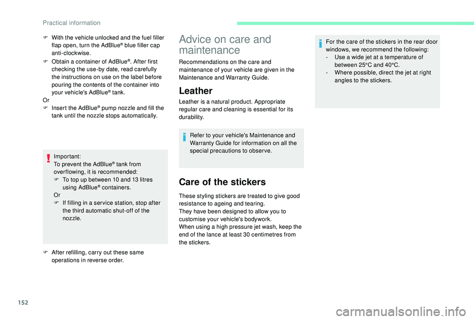 CITROEN C4 CACTUS 2017 Owners Manual 152
F Obtain a container of AdBlue®. After first
checking the use-by date, read carefully
the instructions on use on the label before
pouring the contents of the container into
your vehicle's CITROEN C4 CACTUS 2017 Owners Manual 152
F Obtain a container of AdBlue®. After first
checking the use-by date, read carefully
the instructions on use on the label before
pouring the contents of the container into
your vehicle's