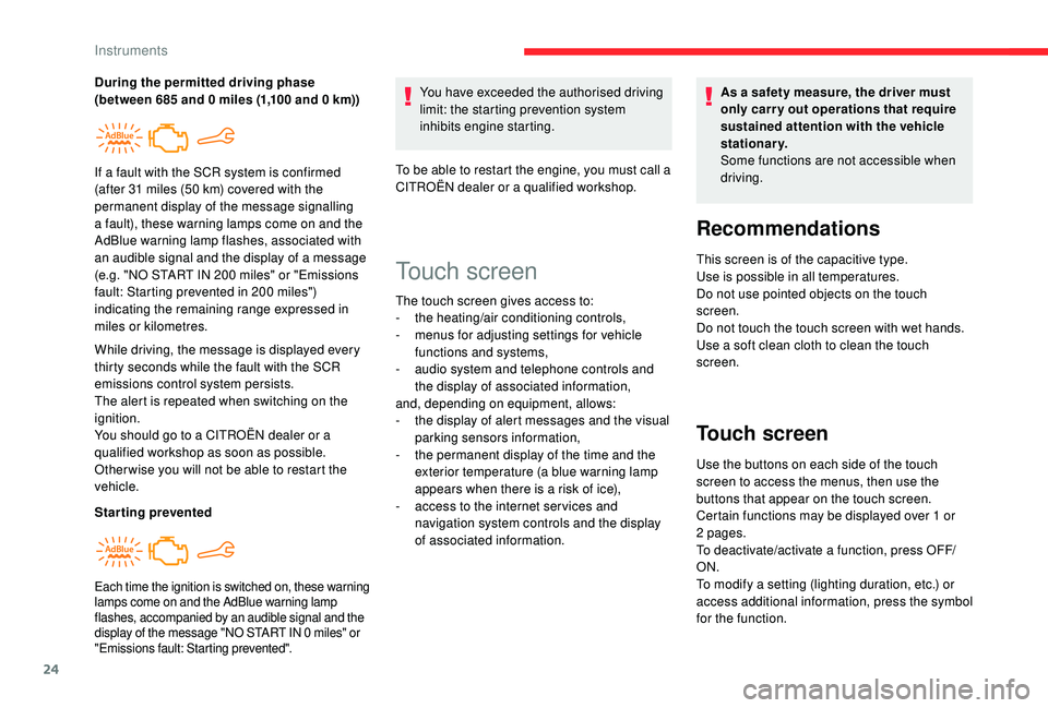 CITROEN C4 CACTUS 2017 Owners Manual 24
While driving, the message is displayed every
thirty seconds while the fault with the SCR
emissions control system persists.
The alert is repeated when switching on the
ignition.
You should go t CITROEN C4 CACTUS 2017 Owners Manual 24
While driving, the message is displayed every
thirty seconds while the fault with the SCR
emissions control system persists.
The alert is repeated when switching on the
ignition.
You should go t