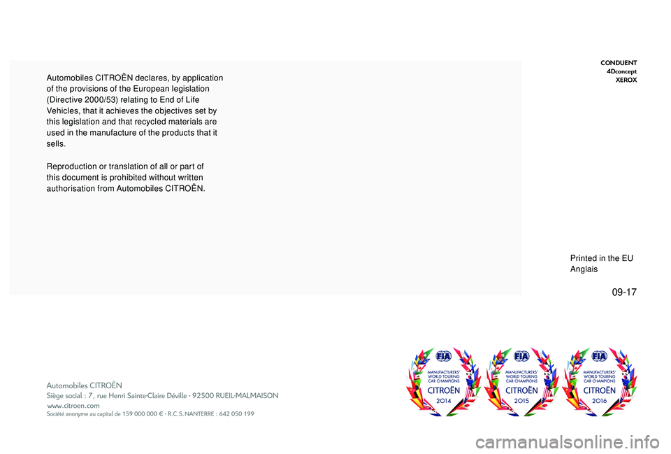 CITROEN C4 CACTUS 2017 Owners Manual 09-17
CONDUENT4Dconcept XEROX
Reproduction or translation of all or part of
this document is prohibited without written
authorisation from Automobiles CITROËN. Automobiles CITROËN declares, by app CITROEN C4 CACTUS 2017 Owners Manual 09-17
CONDUENT4Dconcept XEROX
Reproduction or translation of all or part of
this document is prohibited without written
authorisation from Automobiles CITROËN. Automobiles CITROËN declares, by app