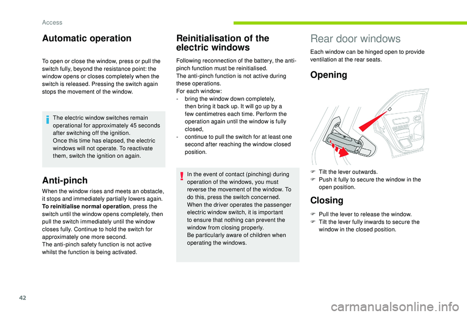 CITROEN C4 CACTUS 2017 Service Manual 42
Automatic operation
To open or close the window, press or pull the
switch fully, beyond the resistance point: the
window opens or closes completely when the
switch is released. Pressing the swit CITROEN C4 CACTUS 2017 Service Manual 42
Automatic operation
To open or close the window, press or pull the
switch fully, beyond the resistance point: the
window opens or closes completely when the
switch is released. Pressing the swit