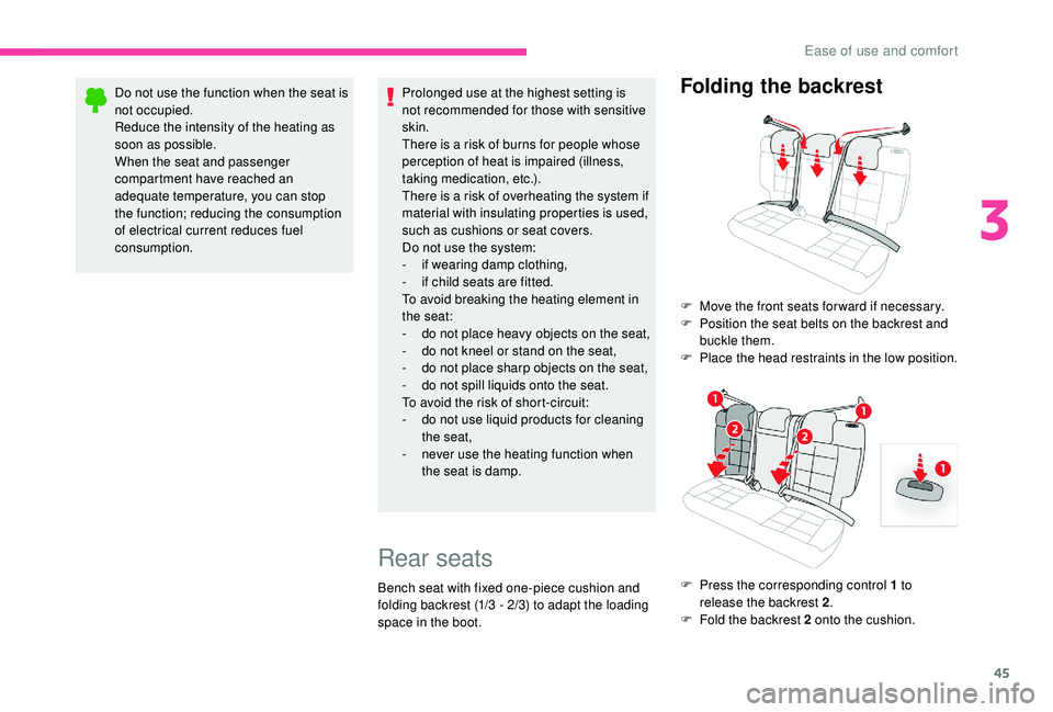 CITROEN C4 CACTUS 2017 Service Manual 45
Do not use the function when the seat is
not occupied.
Reduce the intensity of the heating as
soon as possible.
When the seat and passenger
compartment have reached an
adequate temperature, you CITROEN C4 CACTUS 2017 Service Manual 45
Do not use the function when the seat is
not occupied.
Reduce the intensity of the heating as
soon as possible.
When the seat and passenger
compartment have reached an
adequate temperature, you