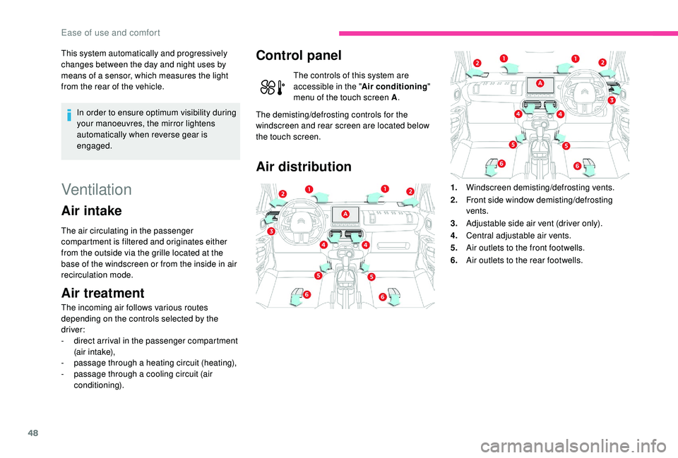 CITROEN C4 CACTUS 2017 Owners Manual 48
This system automatically and progressively
changes between the day and night uses by
means of a sensor, which measures the light
from the rear of the vehicle.In order to ensure optimum visibili CITROEN C4 CACTUS 2017 Owners Manual 48
This system automatically and progressively
changes between the day and night uses by
means of a sensor, which measures the light
from the rear of the vehicle.In order to ensure optimum visibili