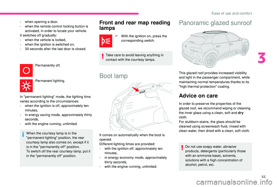 CITROEN C4 CACTUS 2017 Workshop Manual 55
- when opening a door,
- w hen the remote control locking button is
activated, in order to locate your vehicle.
It switches off gradually:
-
w
hen the vehicle is locked,
-
w
hen the ignitio CITROEN C4 CACTUS 2017 Workshop Manual 55
- when opening a door,
- w hen the remote control locking button is
activated, in order to locate your vehicle.
It switches off gradually:
-
w
hen the vehicle is locked,
-
w
hen the ignitio