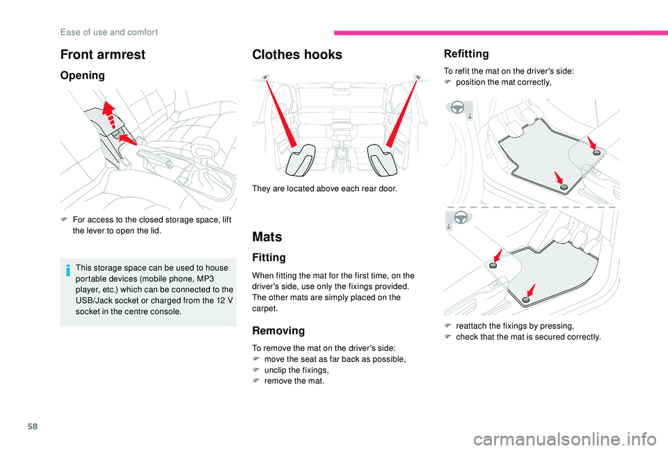 CITROEN C4 CACTUS 2017 Owners Manual 58
Front armrest
Opening
F For access to the closed storage space, lift the lever to open the lid.
This storage space can be used to house
portable devices (mobile phone, MP3
player, etc.) which can CITROEN C4 CACTUS 2017 Owners Manual 58
Front armrest
Opening
F For access to the closed storage space, lift the lever to open the lid.
This storage space can be used to house
portable devices (mobile phone, MP3
player, etc.) which can