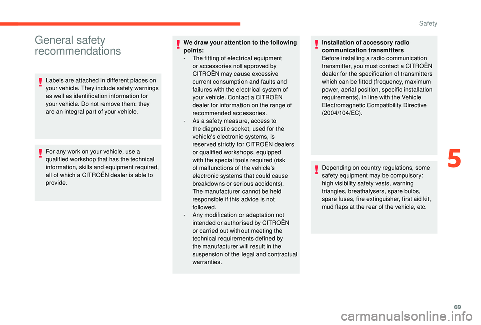 CITROEN C4 CACTUS 2017 Manual PDF 69
General safety
recommendations
Labels are attached in different places on
your vehicle. They include safety warnings
as well as identification information for
your vehicle. Do not remove them: CITROEN C4 CACTUS 2017 Manual PDF 69
General safety
recommendations
Labels are attached in different places on
your vehicle. They include safety warnings
as well as identification information for
your vehicle. Do not remove them: