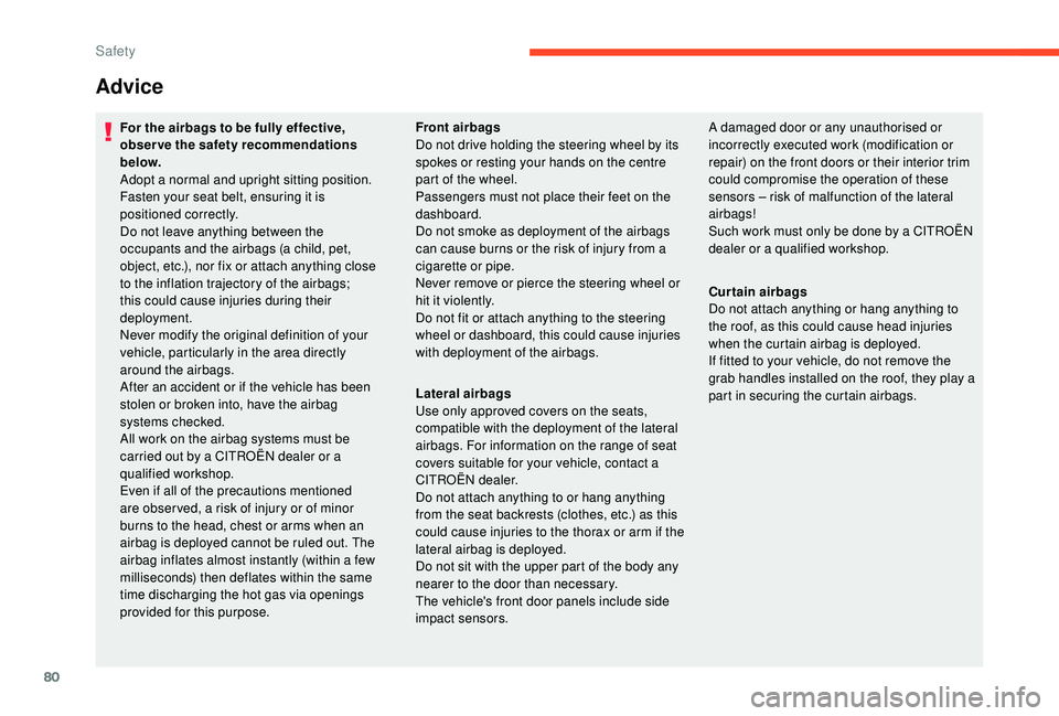 CITROEN C4 CACTUS 2017 Owners Manual 80
Advice
For the airbags to be fully effective,
observe the safety recommendations
below.
Adopt a normal and upright sitting position.
Fasten your seat belt, ensuring it is
positioned correctly.
D CITROEN C4 CACTUS 2017 Owners Manual 80
Advice
For the airbags to be fully effective,
observe the safety recommendations
below.
Adopt a normal and upright sitting position.
Fasten your seat belt, ensuring it is
positioned correctly.
D
