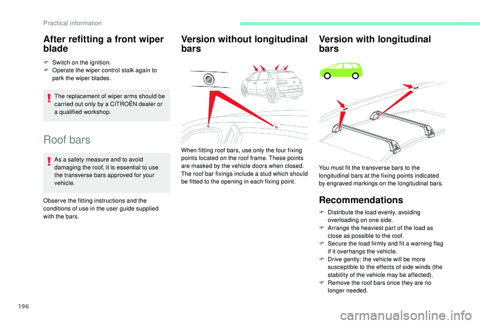 CITROEN C4 PICASSO 2020 Owners Manual 196
Roof bars
As a safety measure and to avoid
d amaging the roof, it is essential to use
the transverse bars approved for your
vehicle.
Obser ve the fitting instructions and the
conditions of use CITROEN C4 PICASSO 2020 Owners Manual 196
Roof bars
As a safety measure and to avoid
d amaging the roof, it is essential to use
the transverse bars approved for your
vehicle.
Obser ve the fitting instructions and the
conditions of use