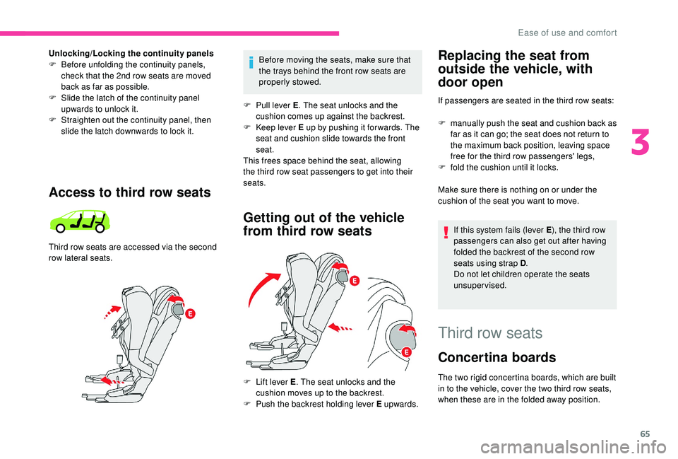 CITROEN C4 PICASSO 2020  Owners Manual 65
Getting out of the vehicle 
from third row seatsReplacing the seat from 
outside the vehicle, with 
door open
If passengers are seated in the third row seats:
F
 
m
 anually push the seat and cushi