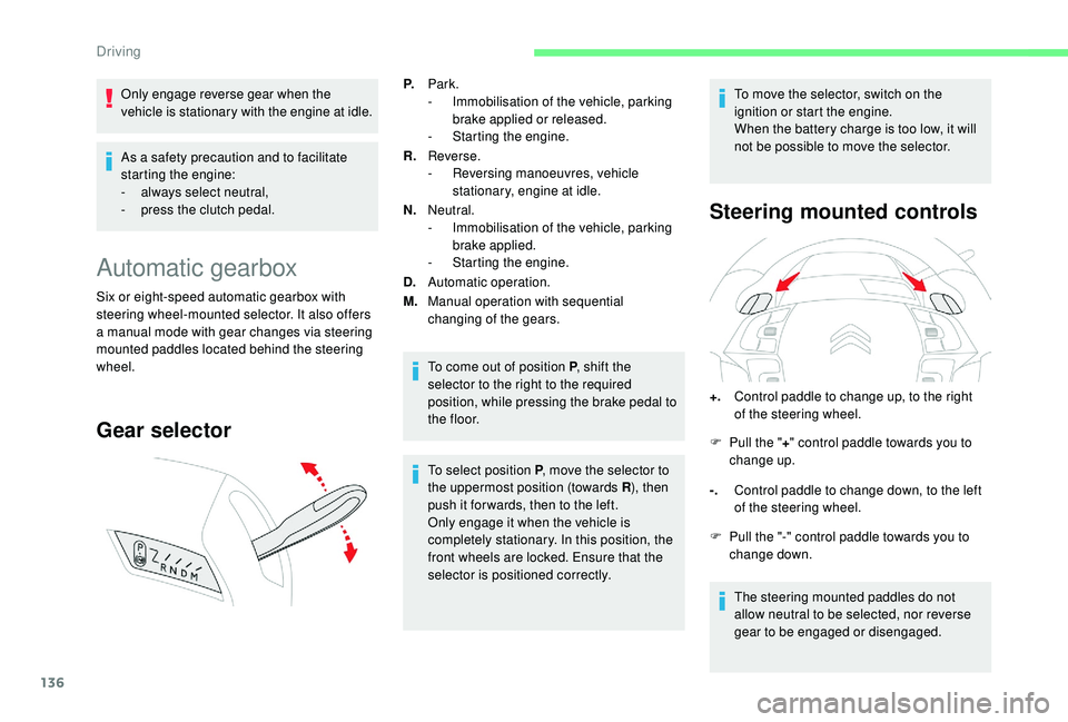 CITROEN C4 PICASSO 2019 Owners Manual 136
Only engage reverse gear when the
vehicle is stationary with the engine at idle.
As a safety precaution and to facilitate
s tarting the engine:
-
a
lways select neutral,
-
p
ress the clutc CITROEN C4 PICASSO 2019 Owners Manual 136
Only engage reverse gear when the
vehicle is stationary with the engine at idle.
As a safety precaution and to facilitate
s tarting the engine:
-
a
lways select neutral,
-
p
ress the clutc