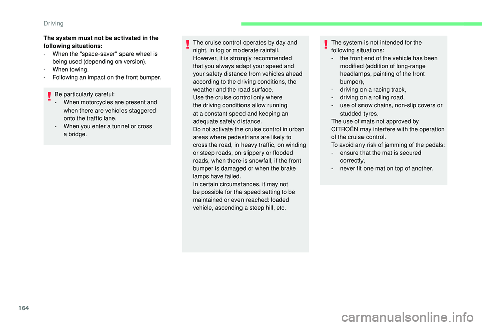 CITROEN C4 PICASSO 2019 User Guide 164
The system must not be activated in the
following situations:
-
W
hen the "space-saver" spare wheel is
being used (depending on version).
-
W
hen towing.
-
F
ollowing an impact on CITROEN C4 PICASSO 2019 User Guide 164
The system must not be activated in the
following situations:
-
W
hen the "space-saver" spare wheel is
being used (depending on version).
-
W
hen towing.
-
F
ollowing an impact on
