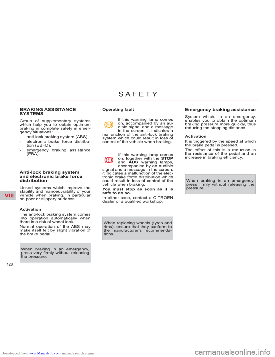 CITROEN C4 PICASSO 2011  Owners Manual Downloaded from www.Manualslib.com manuals search engine VIII
128 
SAFETY
BRAKING ASSISTANCE
SYSTEMS 
  Group of supplementary systems 
which help you to obtain optimum 
braking in complete safety in 