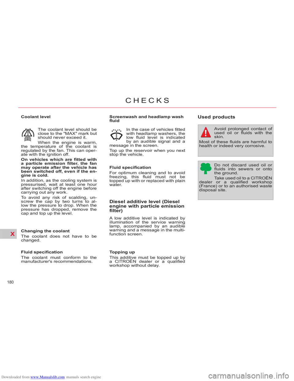 CITROEN C4 PICASSO 2011 User Guide Downloaded from www.Manualslib.com manuals search engine X
180 
CHECKS
   
 
 
 
 
 
 
 
 
 
 
 
 
 
 
 
 
 
 
 
Screenwash and headlamp wash 
ﬂ uid 
   
Fluid speciﬁ cation 
  For optimum cleanin