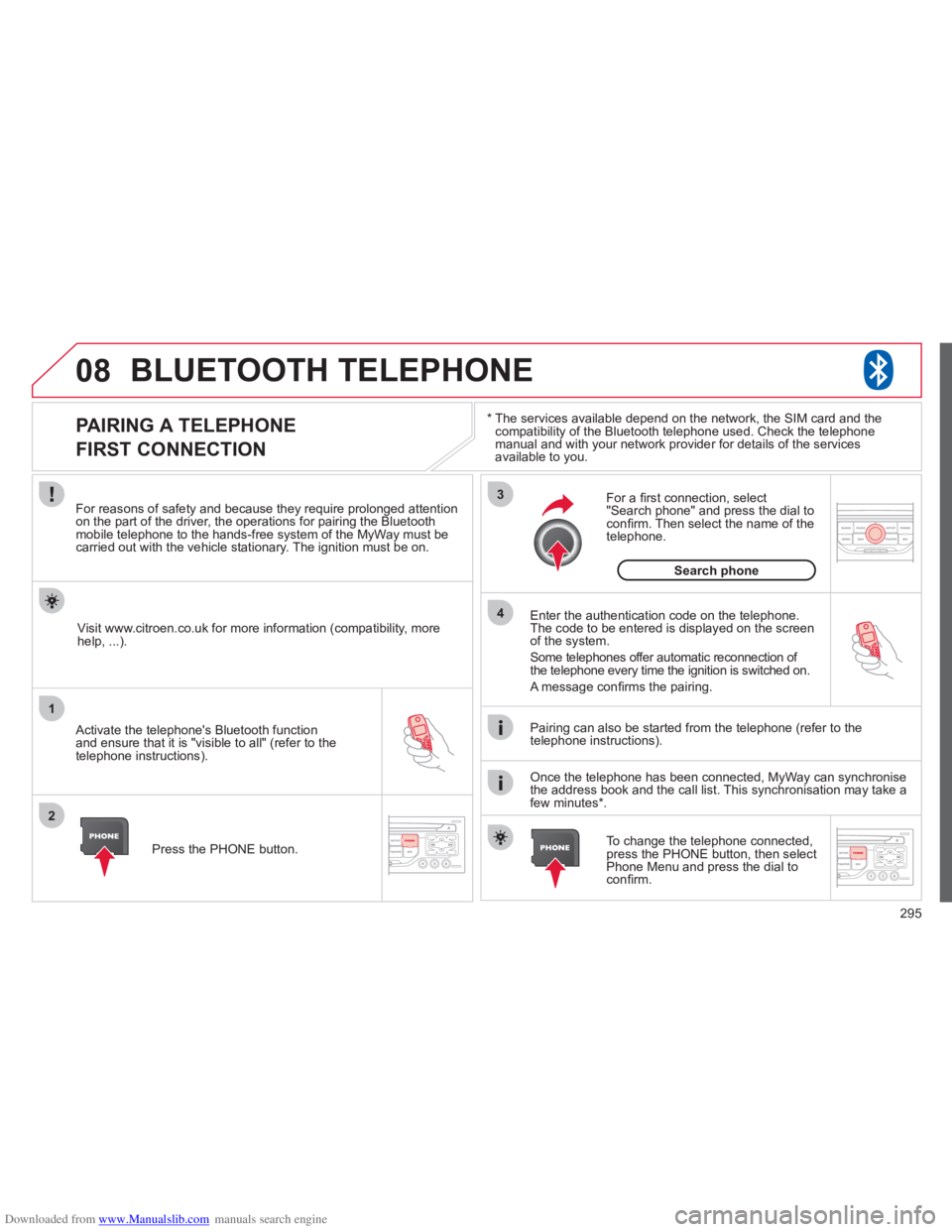CITROEN C4 PICASSO 2011 Owners Manual Downloaded from www.Manualslib.com manuals search engine 295
08
1
2
3
4
BLUETOOTH TELEPHONE
*
The services available depend on the network, the SIM card and thecompatibility of the Bluetooth tele CITROEN C4 PICASSO 2011 Owners Manual Downloaded from www.Manualslib.com manuals search engine 295
08
1
2
3
4
BLUETOOTH TELEPHONE
*
The services available depend on the network, the SIM card and thecompatibility of the Bluetooth tele