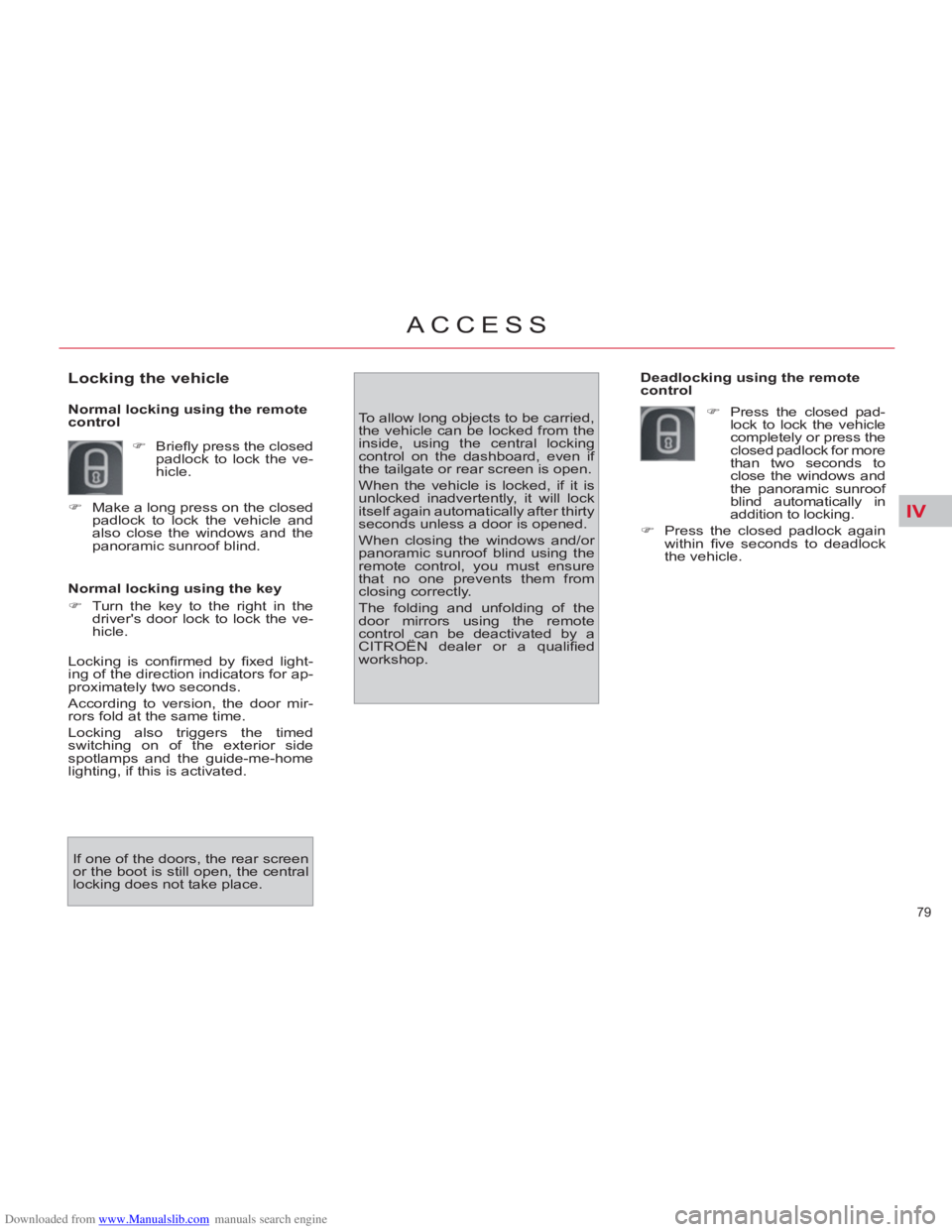 CITROEN C4 PICASSO 2011 Manual Online Downloaded from www.Manualslib.com manuals search engine IV
79 
ACCESS
   
Normal locking using the key 
   
 
�) 
  Turn the key to the right in the 
drivers door lock to lock the ve-
hicle.    To a