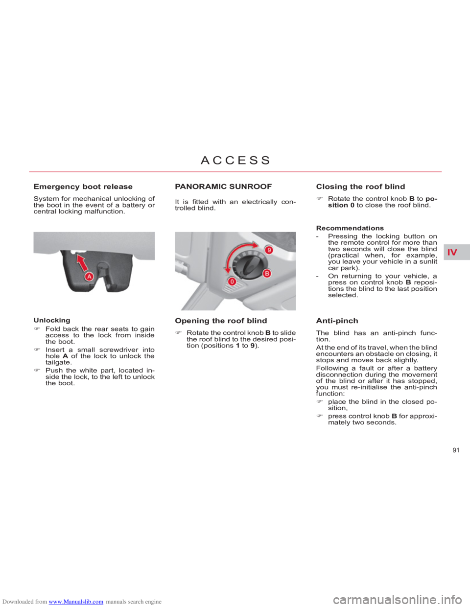 CITROEN C4 PICASSO 2011  Owners Manual Downloaded from www.Manualslib.com manuals search engine IV
91 
ACCESS
   
 
 
 
 
 
Emergency boot release 
 
System for mechanical unlocking of 
the boot in the event of a battery or 
central lockin