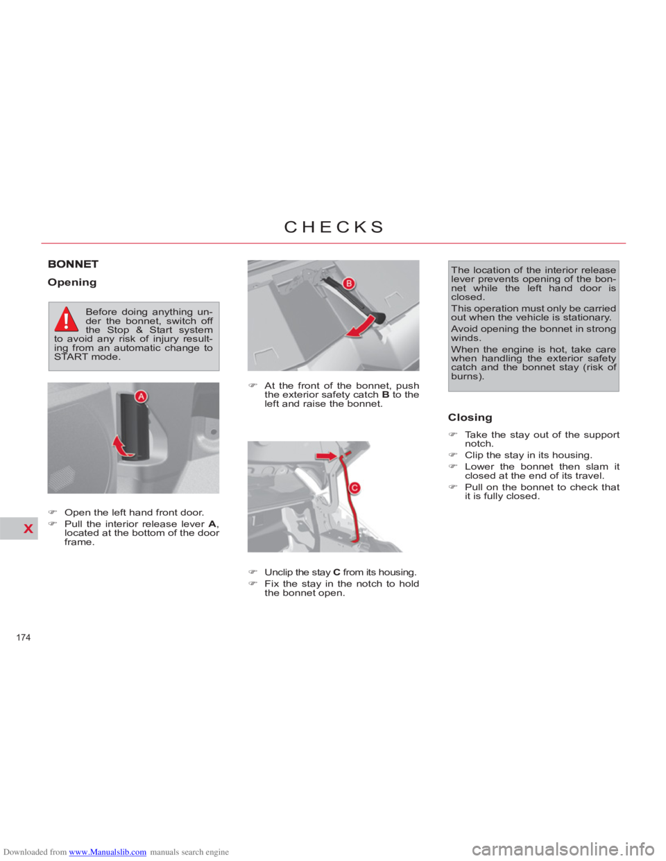 CITROEN C4 PICASSO 2010 Owners Manual Downloaded from www.Manualslib.com manuals search engine X
174 
CHECKS
   
Opening 
 
 
�) 
  At the front of the bonnet, push 
the exterior safety catch  B 
 to the 
left and raise the bonnet. 
   
�