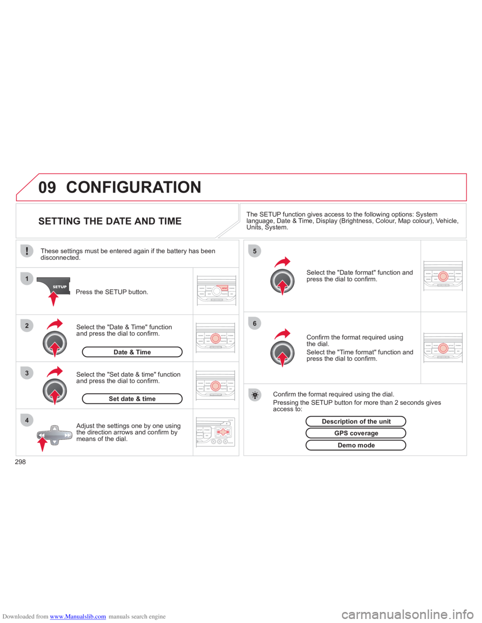 CITROEN C4 PICASSO 2010 Owners Manual Downloaded from www.Manualslib.com manuals search engine 298
09
4 3 2 1
65
CONFIGURATION
SETTING THE DATE AND TIME The SETUP function gives access to the following opt CITROEN C4 PICASSO 2010 Owners Manual Downloaded from www.Manualslib.com manuals search engine 298
09
4 3 2 1
65
CONFIGURATION
SETTING THE DATE AND TIME The SETUP function gives access to the following opt