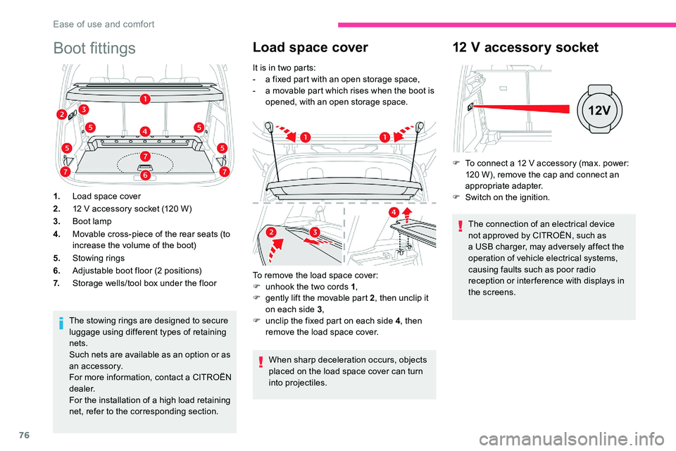 CITROEN C5 AIRCROSS 2023  Owners Manual 76
Boot fittings
1.Load space cover
2. 12
  V accessory socket (120   W)
3. Boot lamp
4. Movable cross-piece of the rear seats (to 
increase the volume of the boot)
5. Stowing rings
6. Adjustable boot