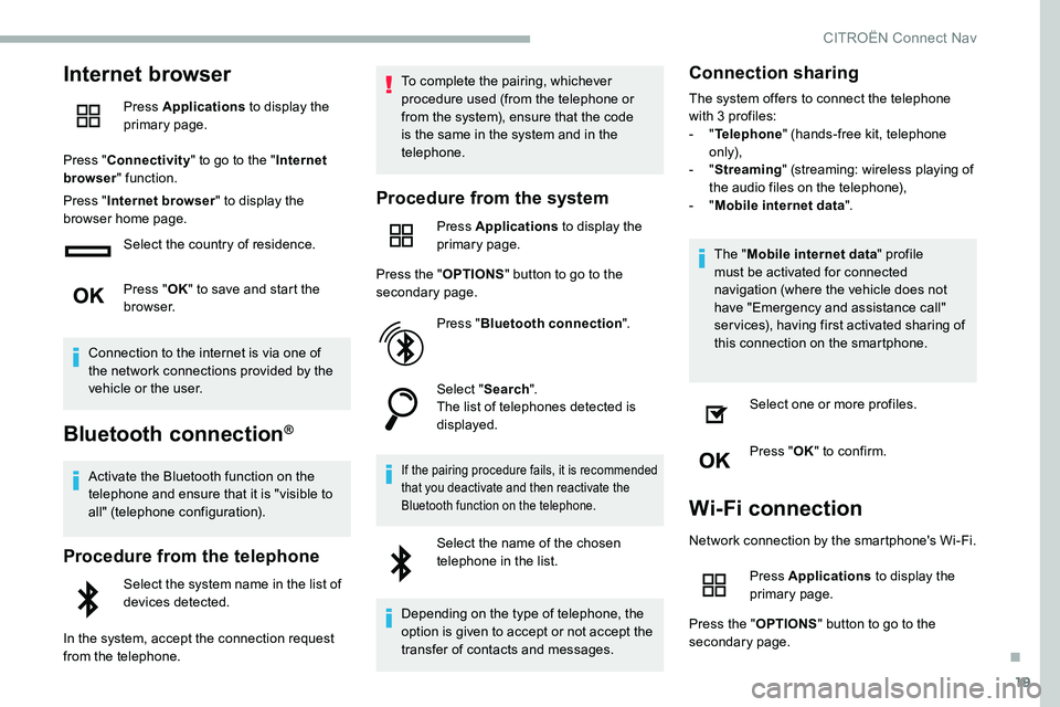 CITROEN C5 AIRCROSS 2021 Owners Manual 19
Internet browser
Press Applications to display the
primary page.
Press " Connectivity " to go to the " Internet
browser " function.
Press " Internet browser " to display t CITROEN C5 AIRCROSS 2021 Owners Manual 19
Internet browser
Press Applications to display the
primary page.
Press " Connectivity " to go to the " Internet
browser " function.
Press " Internet browser " to display t