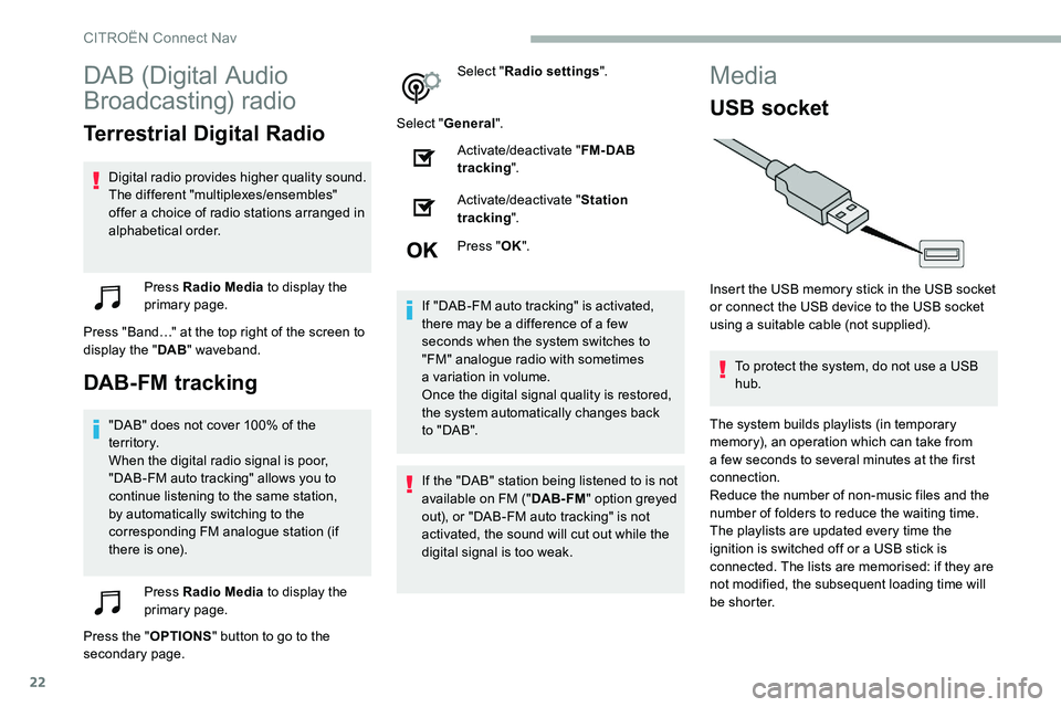 CITROEN C5 AIRCROSS 2021 Owners Manual 22
DAB (Digital Audio
Broadcasting) radio
Terrestrial Digital Radio
Digital radio provides higher quality sound.
The different "multiplexes/ensembles"
offer a choice of radio stations arran CITROEN C5 AIRCROSS 2021 Owners Manual 22
DAB (Digital Audio
Broadcasting) radio
Terrestrial Digital Radio
Digital radio provides higher quality sound.
The different "multiplexes/ensembles"
offer a choice of radio stations arran