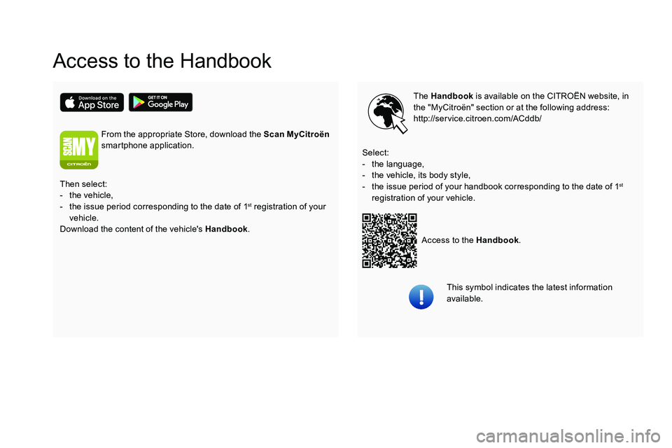 CITROEN C5 AIRCROSS 2019  Owners Manual Access to the Handbook
The Handbook is available on the CITROËN website, in 
the "MyCitroën" section or at the following address:
http://service.citroen.com/ACddb/
Access to the Handbook .
S