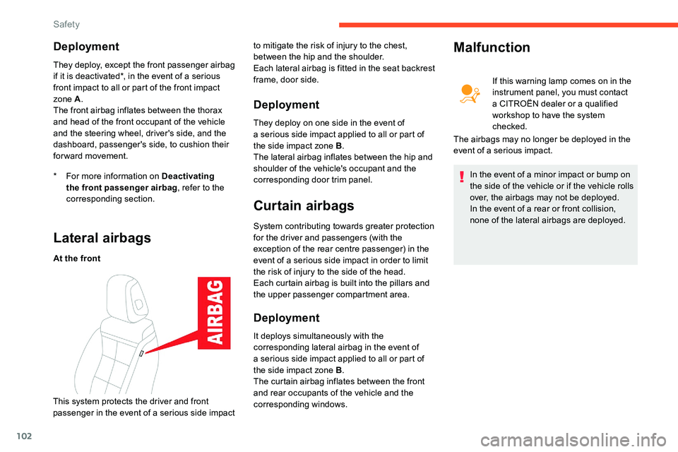 CITROEN C5 AIRCROSS 2019 Owners Manual 102
Deployment
* For more information on Deactivating the front passenger airbag , refer to the
corresponding section.
They deploy, except the front passenger airbag
if it is deactivated*, in the ev CITROEN C5 AIRCROSS 2019 Owners Manual 102
Deployment
* For more information on Deactivating the front passenger airbag , refer to the
corresponding section.
They deploy, except the front passenger airbag
if it is deactivated*, in the ev